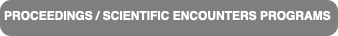 PROCEEDINGS / SCIENTIFIC ENCOUNTERS PROGRAMS
