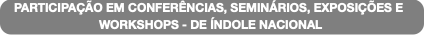 PARTICIPAÇÃO EM CONFERÊNCIAS, SEMINÁRIOS, EXPOSIÇÕ