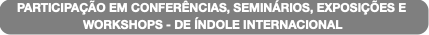 PARTICIPAÇÃO EM CONFERÊNCIAS, SEMINÁRIOS, EXPOSIÇÕ