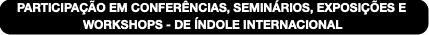 PARTICIPAÇÃO EM CONFERÊNCIAS, SEMINÁRIOS, EXPOSIÇÕ