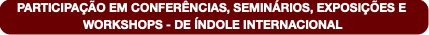 PARTICIPAÇÃO EM CONFERÊNCIAS, SEMINÁRIOS, EXPOSIÇÕ
