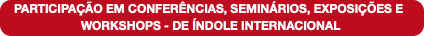 PARTICIPAÇÃO EM CONFERÊNCIAS, SEMINÁRIOS, EXPOSIÇÕ