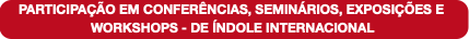 PARTICIPAÇÃO EM CONFERÊNCIAS, SEMINÁRIOS, EXPOSIÇÕ