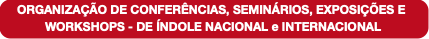 ORGANIZAÇÃO DE CONFERÊNCIAS, SEMINÁRIOS, EXPOSIÇÕE